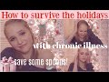 How to handle the holidays w chronic illness  disabilities spoonie advice