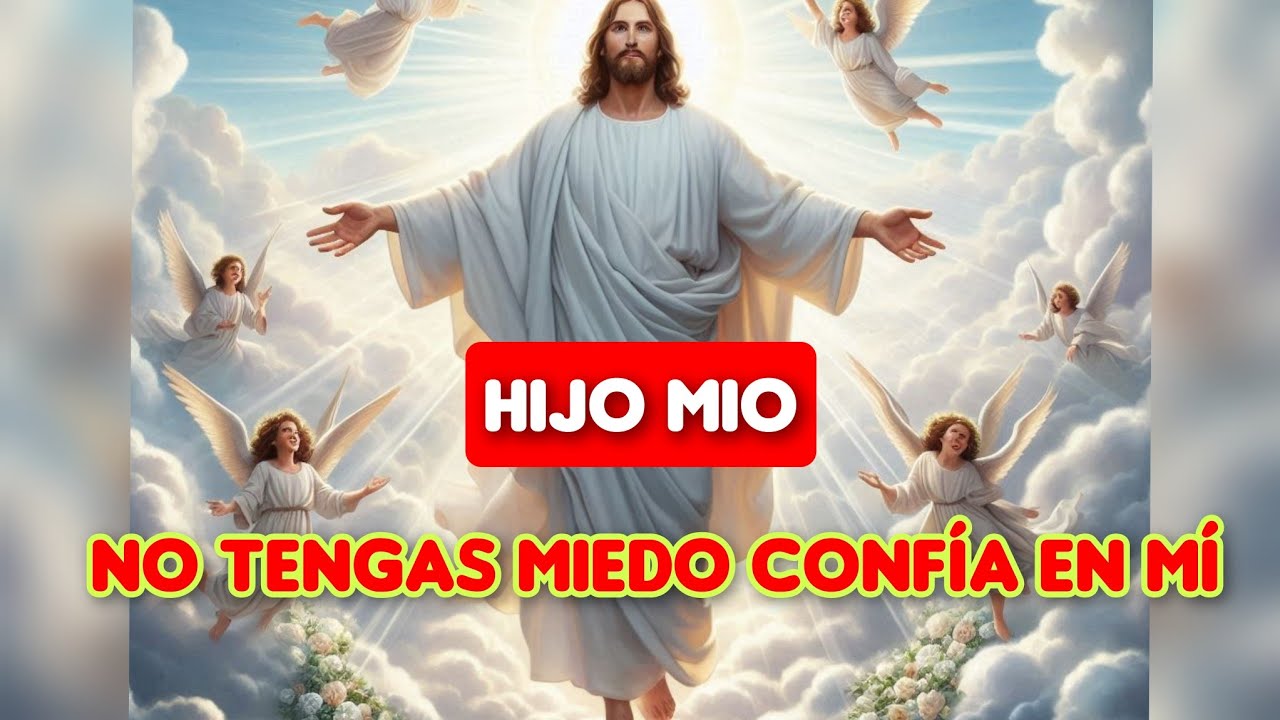 Dios te dice hoy : Hijo mío no tengas miedo confía en mí 🙏 - YouTube