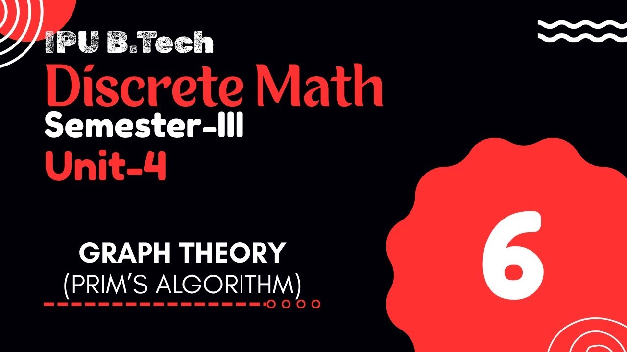 PRIM’S ALGORITHM | GRAPH THEORY | Sem-3 | Unit-4 | Part-6 | Discrete Math IPU