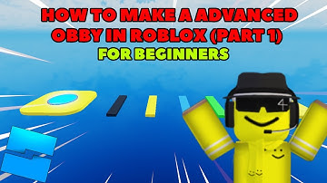 HOW TO MAKE A ADVANCED OBBY IN ROBLOX FOR BEGINNERS (PART 1)