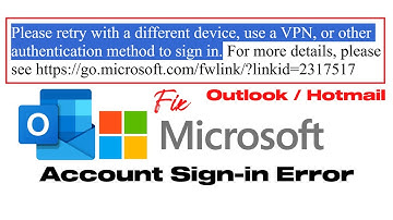 Fix - Microsoft Account Sign In Error | Please Retry With A Different Device, Use a VPN