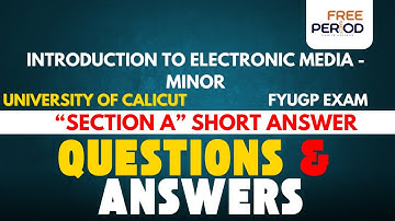 Introduction Electronic Media | Section A Q&A Discussion| Calicut University FYUGP| Journalism Minor