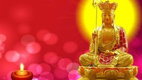 Địa Tạng Vương Bồ Tát - Địa ngục chưa trống thề không thành Phật