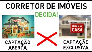 CORRETOR de IMÓVEIS, decida! Captações ABERTAS ou EXCLUSIVAS?