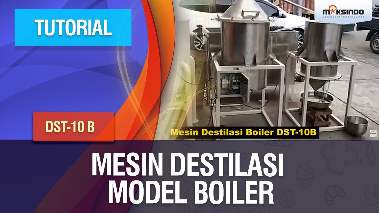 TUTORIAL - Mesin Destilasi Model Boiler DST-10 B