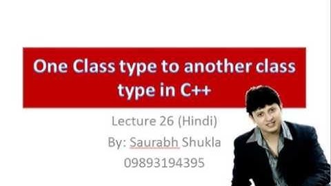 Lecture 26 Type Conversion one class type to another class type in C++ Hindi