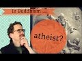 Is Buddhism Atheist?