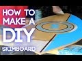 How To Make A Skim Board | CashedOutBoards