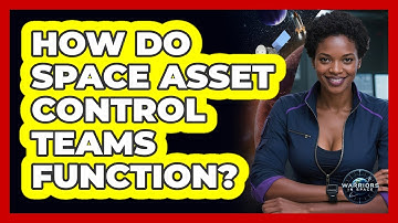 How Do Space Asset Control Teams Function?