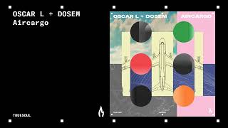 Oscar L & Dosem  - Aircargo | Truesoul