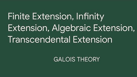 Finite Extension, Infinity Extension, Algebraic Extension, Transcendental Extension #galois  theory