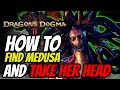 How to find medusa and take her head in dragons dogma 2