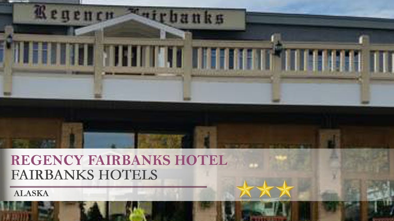 Regency Fairbanks Hotel Alaska You Regency Fairbanks Hotel Alaska
