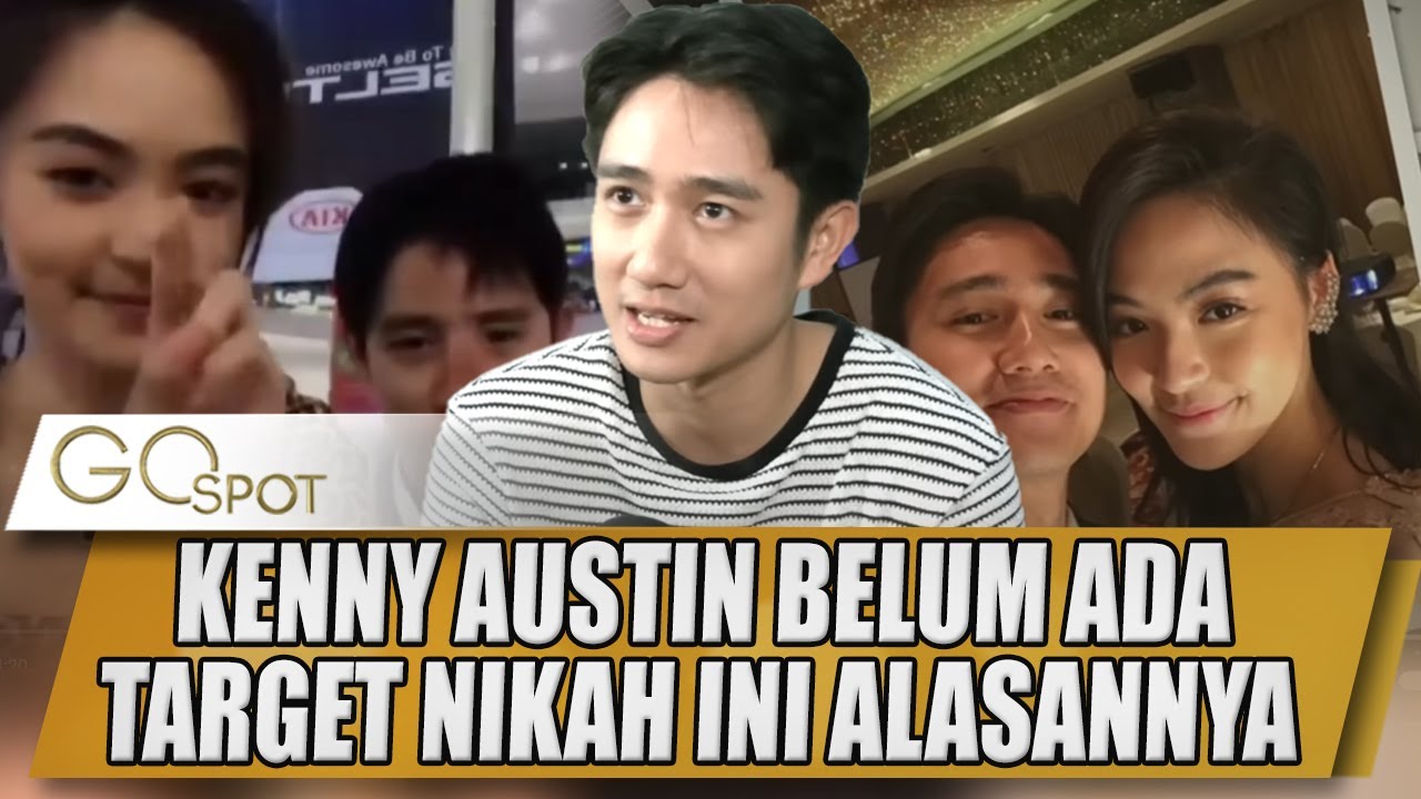KENNY AUSTIN BELUM ADA TARGET NIKAH, INI ALASANNYA - GO SPOT