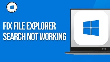 How To Fix File Explorer Search Not Working in Windows