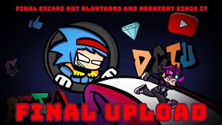 Final Upload Final Escape Remix But Blantados And Neonight Sings It