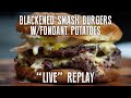 Blackened smash burgers w fondant potatoes  beergr box live replay