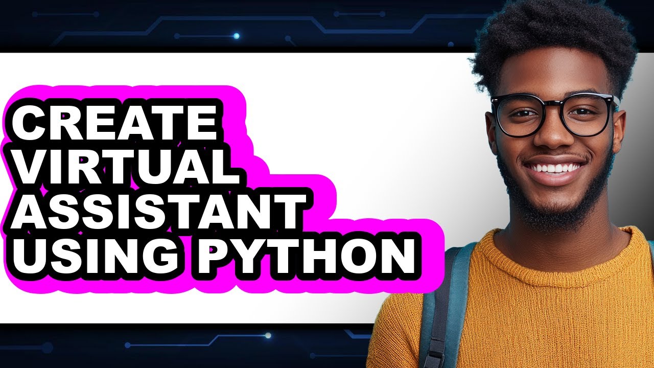 How to Create Virtual Assistant Using Python (full Guide) - YouTube