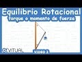 ⚖️ Equilibrio Rotacional (Torque o Momento de una Fuerza) | Video 2 | Nivel Universitario