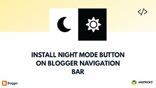 How to install Night mode or Dark mode button on Blogger navigation bar