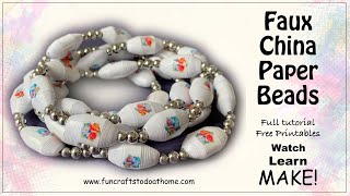 "China" Paper Beads! Make These Beautiful Faux China Paper Beads - Free Printables To Use!