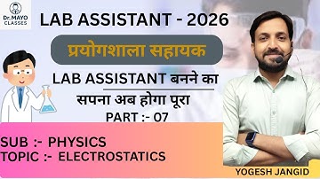 ⚡ ELECTROSTATICS (Part – 07) | By Yogesh Jangid | Lab Assistant 2026 | NCERT Physics