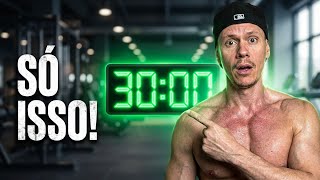 30 MINUTOS DE TREINO É TUDO QUE VOCÊ PRECISA PARA FICAR NO SHAPE NATURAL
