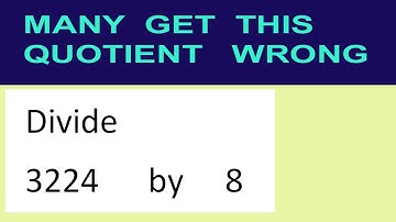 Divide     3224      by     8  many  get  this  quotient   wrong