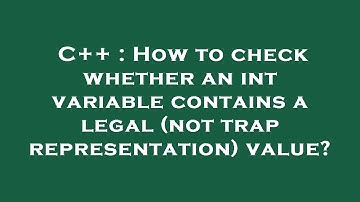C++ : How to check whether an int variable contains a legal (not trap representation) value?