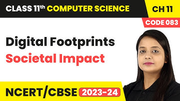 Digital Footprints - Societal Impact | Class 11 Computer Science (Code 083) Chapter 11