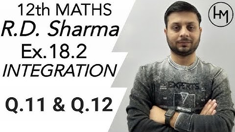 R.D. Sharma INTEGRATION Solutions l Ex.-18.2 Q.11 & Q.12 l l Class 12 Maths l Himanshu Gautam
