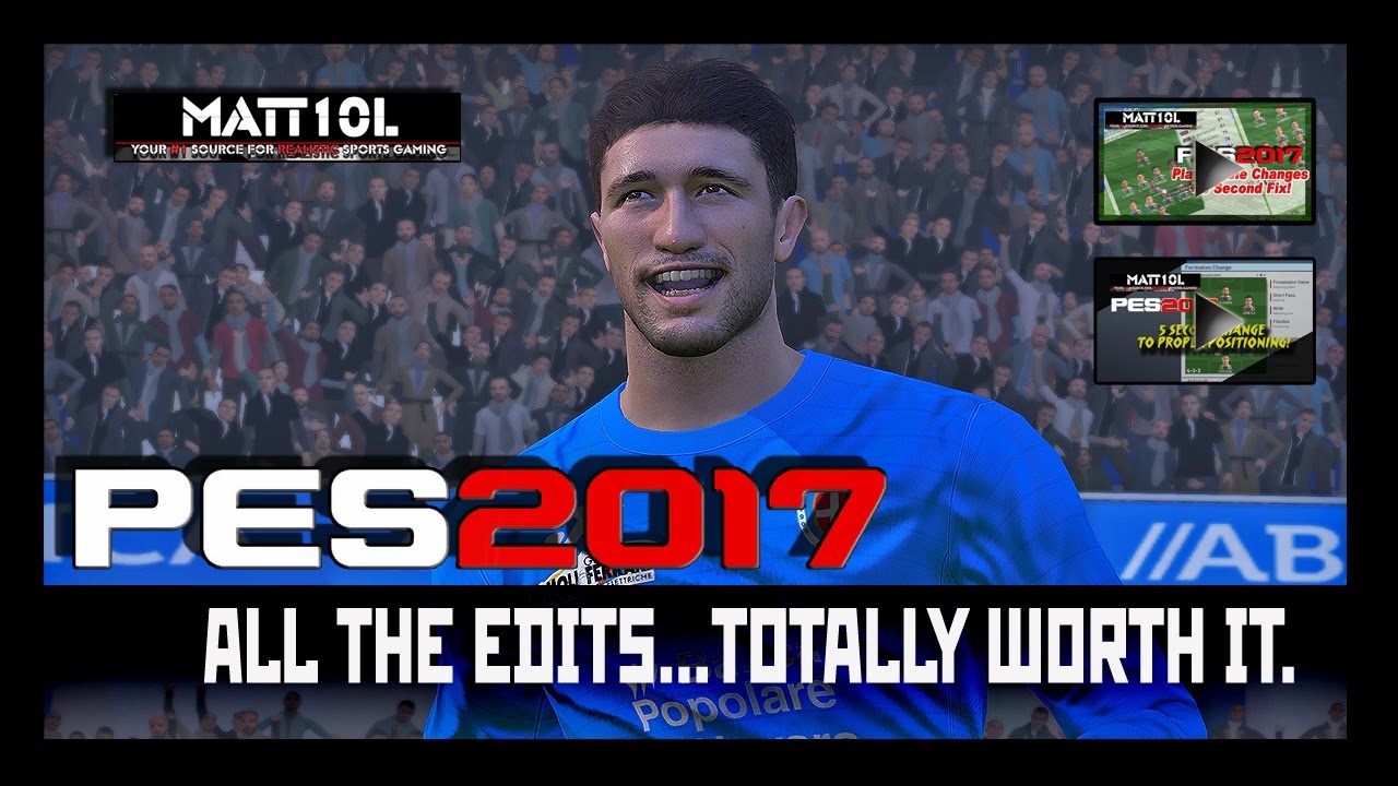 PES 2017 | ALL THE EDITS...TOTALLY WORTH IT. - YouTube