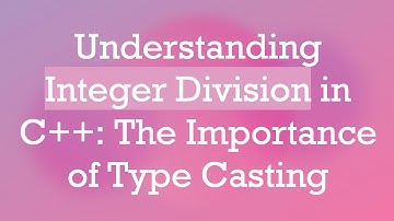 Understanding Integer Division in C+ + : The Importance of Type Casting