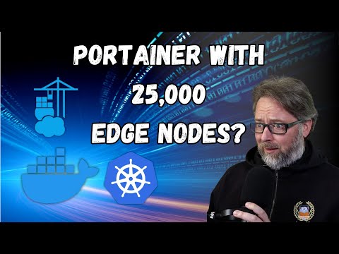 25,000 Edge Nodes Running Docker Or Kubernetes Inside Portainer - Live Show Clips
