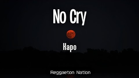 Kapo - NO CRY (Letra/Lyrics) | POR SI ALGUIEN NOS ESCUCHA