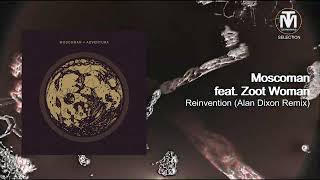 Moscoman feat. Zoot Woman - Reinvention (Alan Dixon Remix) [Crosstown Rebels]