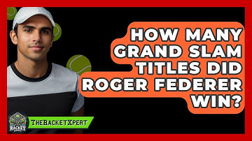 How Many Grand Slam Titles Did Roger Federer Win? - The Racket Xpert
