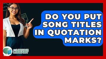 Do You Put Song Titles In Quotation Marks? - The Language Library