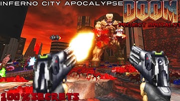 PROJECT BRUTALITY 3.0 - AfterDoom, Inferno City Apocalypse [100% SECRETS]