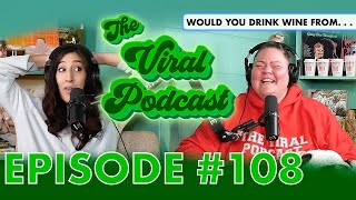 The Viral Podcast Ep. 108