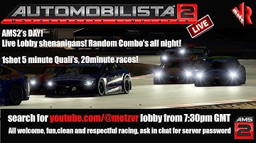Automobilista 2!  LIVE LOBBY!  Random races.  you choose the combo, we race it :)