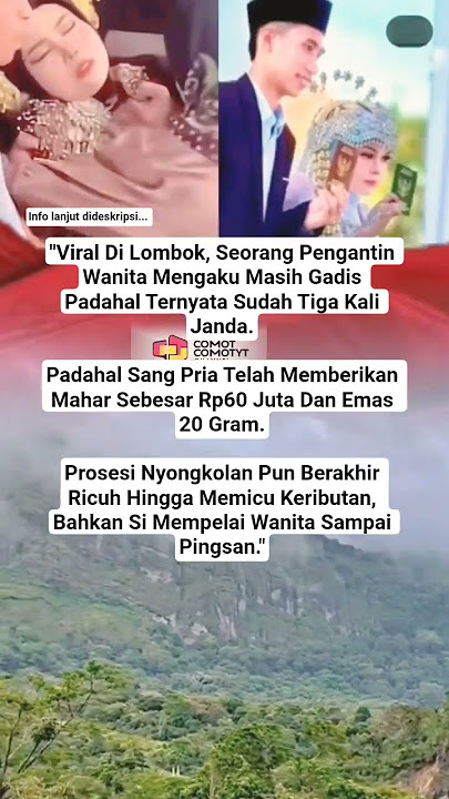 Ngaku Gadis, Ternyata Janda 3 Kali! Mahar 60 Juta & Emas 20gr Sia-Sia? #beritaterkini #beritaviral