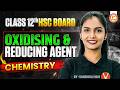 Class 12th - Oxidising & Reducung Agent | Class 12 Organic Chemistry HSC Board | Vanshika Mam