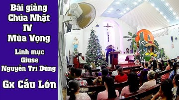 Chúa Nhật IV Mùa Vọng - Bài giảng Lm Giuse Nguyễn Trí Dũng