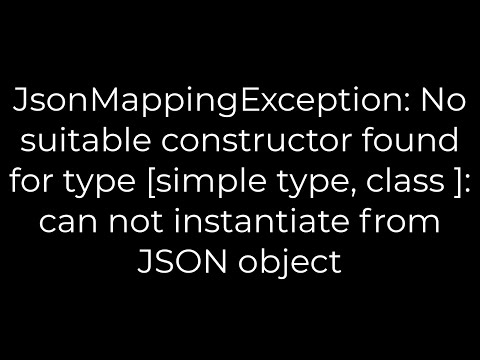 Java:JsonMappingException:No suitable constructor found for type:can not instantiate from JSONobject