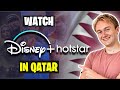 How to Watch Disney Plus Hotstar in Qatar in 2024