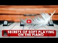 The Secrets of Playing Softly on the Piano