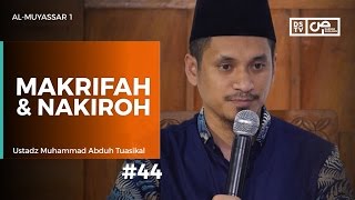 Al-Muyassar (44) : Makrifah dan Nakiroh - Ustadz M Abduh Tuasikal