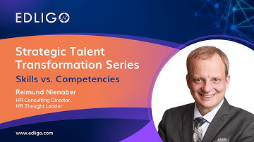 Skills vs. Competencies - Strategic Talent Transformation Series - EDLIGO
