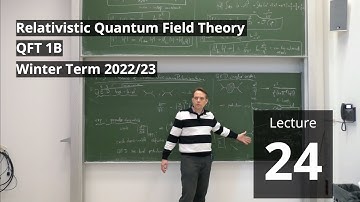 Lec. 24 - Relativistic Quantum Field Theory (winter 2022/23) · TU Dresden